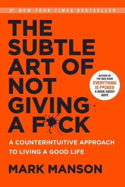 Mark Manson’s “The Subtle Art of Not Giving a F*ck”