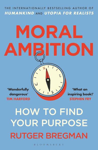 Rutger Bregman: Moral Ambition